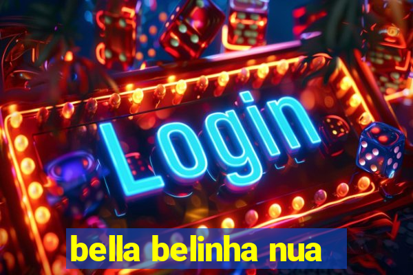bella belinha nua